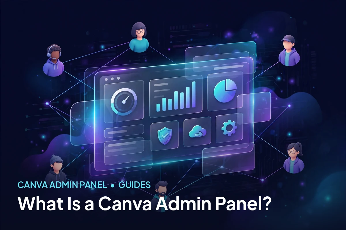 What Is a Canva Admin Panel? The Complete Guide